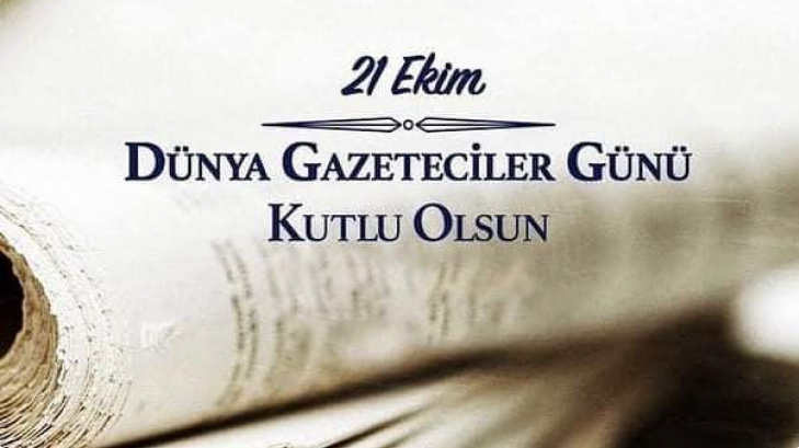 21 Ekim Dünya Gazeteciler Günü Kutlu Olsun!